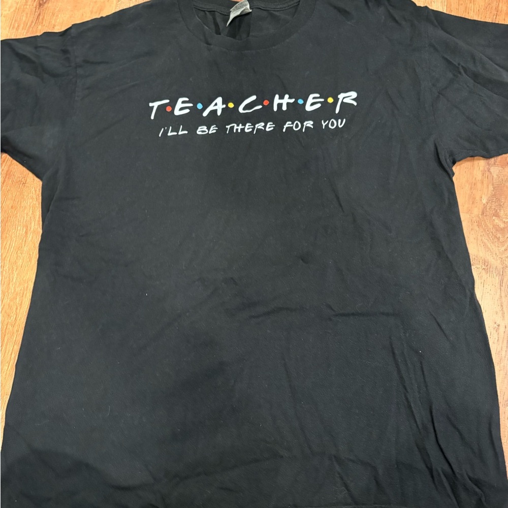 Gildan Black 'TEACHER I'll Be There For You' Short Sleeve Tee